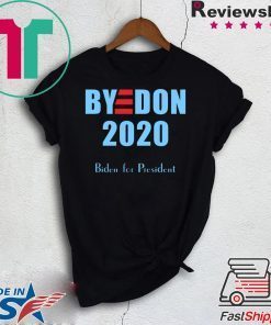 BYE DON Joe Biden for President 2020 Gift T-Shirt