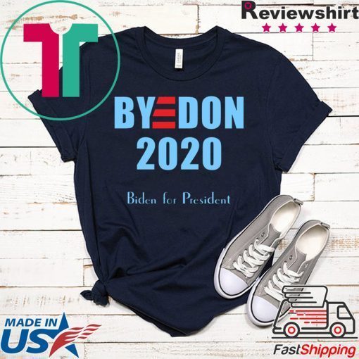 BYE DON Joe Biden for President 2020 Gift T-Shirt