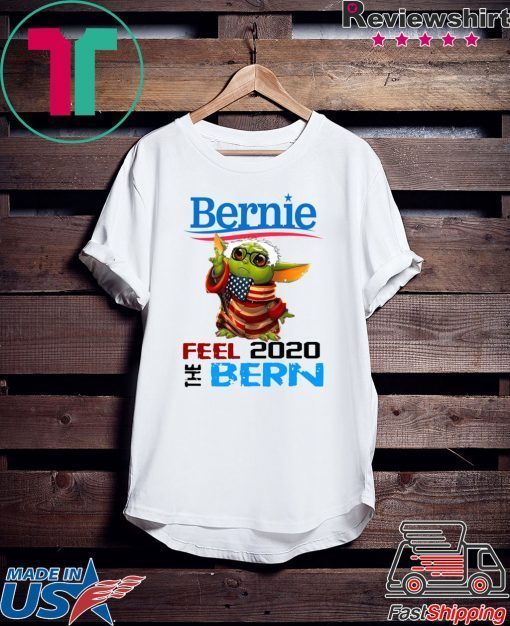 Baby Yoda for Bernie T-Shirt – Bernie Feel The Bern 2020 Gift T-Shirt