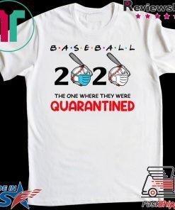 Baseball 2020 the one where they were quarantined Tee Shirts