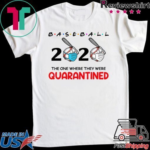 Baseball 2020 the one where they were quarantined Tee Shirts