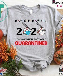 Baseball 2020 the one where they were quarantined Tee Shirts