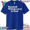Baseball Withdrawal Is Real Meme Gift T-Shirts