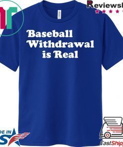 Baseball Withdrawal Is Real Meme Gift T-Shirts