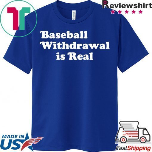 Baseball Withdrawal Is Real Meme Gift T-Shirts