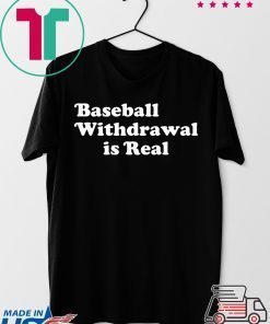 Baseball Withdrawal Is Real Gift T-Shirt