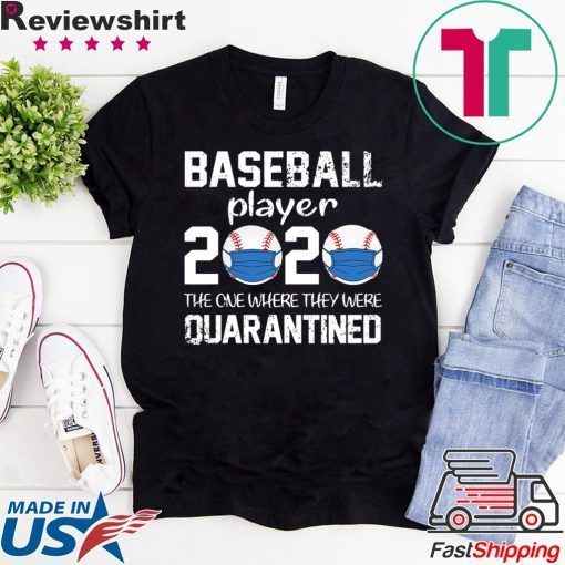 Baseball player 2020 the one where we were quarantined Official T-Shirts