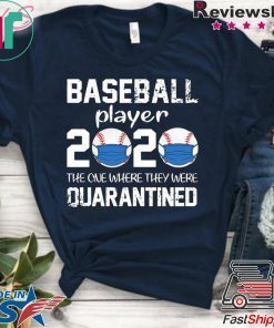 Baseball player 2020 the one where we were quarantined Official T-Shirts