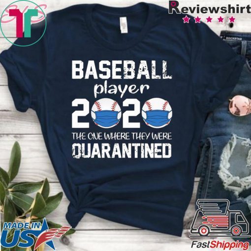 Baseball player 2020 the one where we were quarantined Official T-Shirts