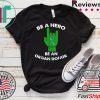 Be A Hero Be An Organ Donor Awareness Costume Love ASL Gift T-Shirt