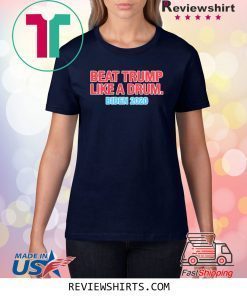 Beat Trump Like A Drum Biden 2020 Shirts