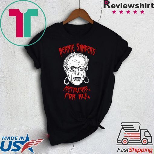 Bernie Sanders Promise Of Metalcore For All Gift T-Shirt