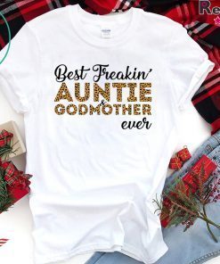 Best freakin’ auntie and godmother ever Gift T-Shirt