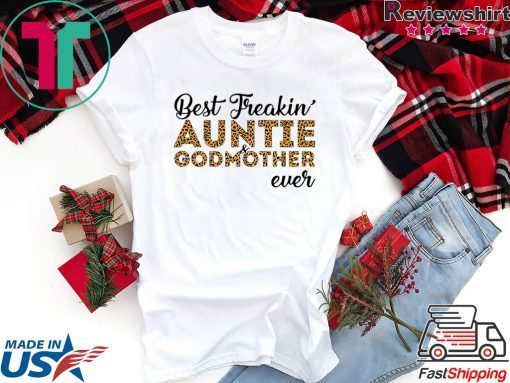 Best freakin’ auntie and godmother ever Gift T-Shirt