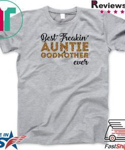 Best freakin’ auntie and godmother ever Gift T-Shirt