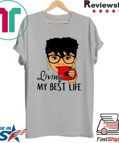 Black Queen Living My Best life Gift T-Shirt