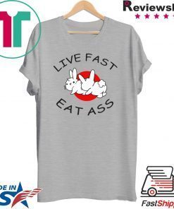 Bunny live fast eat ass T-Shirts