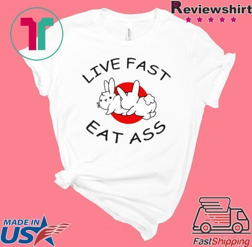 Bunny live fast eat ass T-Shirts