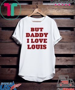 But Daddy I Love Louis Official T-Shirt