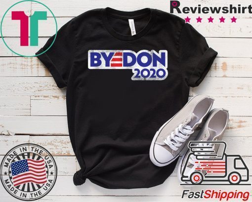 Bye Don 2020 Vote Biden Supporter Democrat Gift T-Shirt