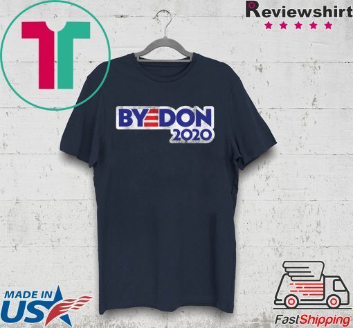 Bye Don 2020 Vote Biden Supporter Democrat Gift T-Shirt