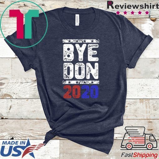 Bye Don Anti Trump Joe Biden 2020 Funny Vote Biden 2020 Gift T-Shirt