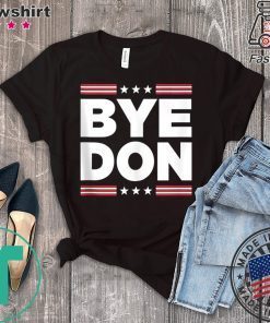 Bye Don Shirt Funny Joe Biden Gift T-Shirt