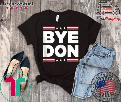 Bye Don Shirt Funny Joe Biden Gift T-Shirt