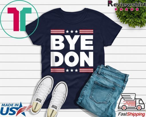 Bye Don Shirt Funny Joe Biden Gift T-Shirt