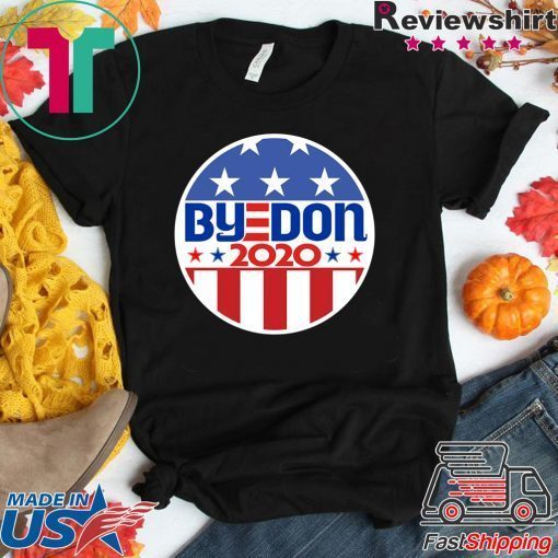 ByeDon 2020 Biden For President Funny Anti Trump Gift T-Shirts