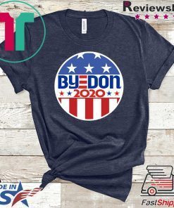 ByeDon 2020 Biden For President Funny Anti Trump Gift T-Shirts