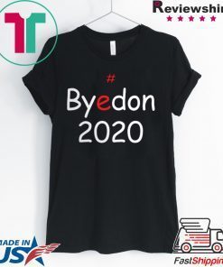 ByeDon 2020 Biden For President Funny Anti Trump Tee Shirts