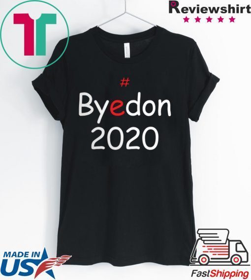 ByeDon 2020 Biden For President Funny Anti Trump Tee Shirts