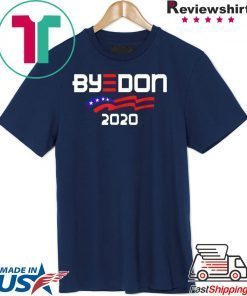 Byedon 2020 Biden For President Funny Anti Donald Trump Gift T-Shirt