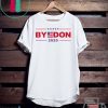 ByedonByeDon Bye Donald Funny Joe Biden Gift T-Shirt