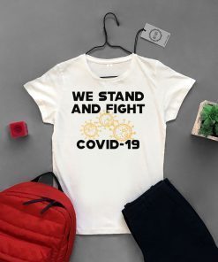 COVID – 19 We stand and fight Novel Coronavirus Official T-Shirt