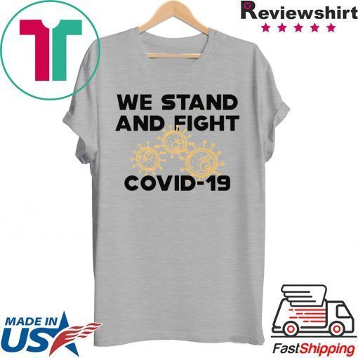 COVID – 19 We stand and fight Novel Coronavirus Official T-Shirt