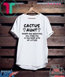 Cactus aunt sharp and beautiful will stab you if you mess with my littles original T-Shirt