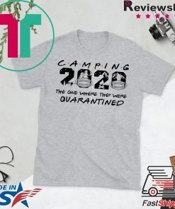 Camping 2020 the one where we were quarantined Limited T-Shirts