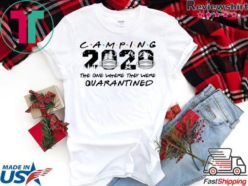 Camping 2020 the one where we were quarantined Limited T-Shirts