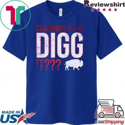 Can You Digg It Buffalo Football Gift T-Shirt