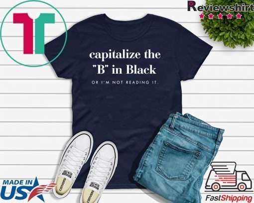 Capitalize The B In Black Gift T-Shirt