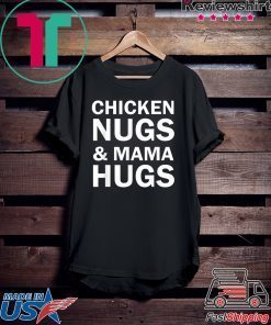 Chicken Nugs and Mama Hugs for Nugget Lover Funny Gift T-Shirt