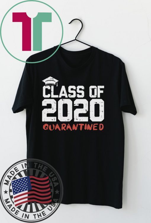 Class 2020 Quarantined Shirt Funny Graduation Gift Social Distancing Graduate Gift T-Shirt