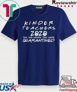 Class Of 2020 Graduation Kinder Teacher Funny Quarantine Gift T-Shirt