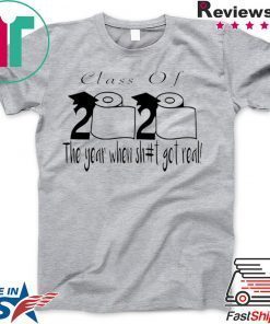 Class Of 2020 Graduation Senior Funny Quarantine Shirt - Senior 2020 Shit Getting Real Limited T-Shirts