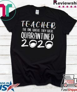 Class Of 2020 Graduation Teacher Funny Quarantine Gift T-Shirts