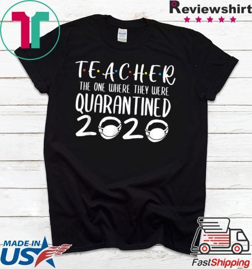 Class Of 2020 Graduation Teacher Funny Quarantine Gift T-Shirts