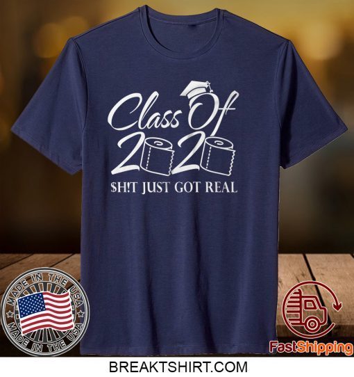 Class Of 2020 Quarantine Graduation Just Got Real Gift T-Shirt