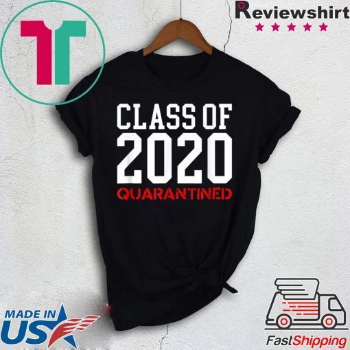 Class Of 2020 Quarantined - Funny Apocalypse Sick Flu Meme Gift T-Shirt